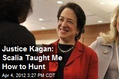 Justice Kagan: Scalia Taught Me How to Hunt