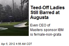 Teed-Off Women Still Barred at Augusta