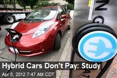 Hybrid Cars Don&#39;t Pay: Study