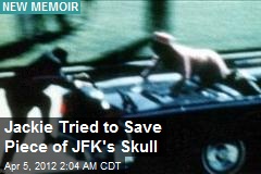 Chilling Memoir: Jackie Tried to Save Piece of JFK&#39;s Skull