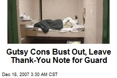 Gutsy Cons Bust Out, Leave Thank-You Note for Guard