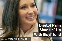 Bristol Palin Shackin&#39; Up With Boyfriend
