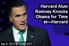 Harvard Alum Romney Knocks Obama for Time at&mdash;Harvard