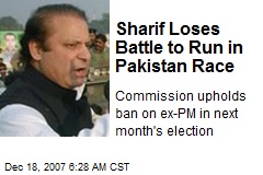 Sharif Loses Battle to Run in Pakistan Race