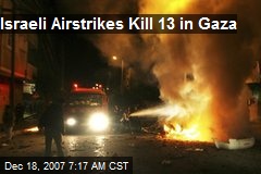 Israeli Airstrikes Kill 13 in Gaza