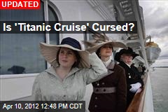 Is &#39;Titanic Cruise&#39; Cursed?