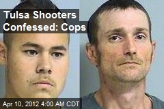 Tulsa Shooters Confessed: Cops