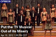 Put the TV Musical Out of Its Misery