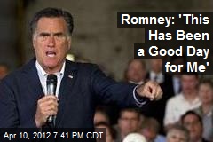Romney: &#39;This Has Been a Good Day for Me&#39;