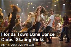 Florida Town Bans Dance Clubs, Skating Rinks