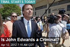 Is John Edwards a Criminal?