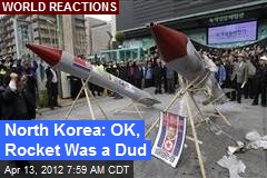 North Korea Admits Rocket a Dud