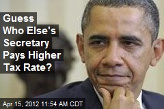 Guess Who Else&#39;s Secretary Pays Higher Tax Rate?