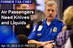Air Passengers Need Knives and Liquids