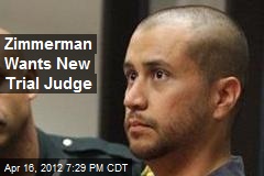 Zimmerman Cites Conflict of Interest, Wants New Trial Judge