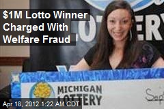 $1M Lotto Winner Charged With Welfare Fraud
