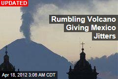 Rumbling Volcano Giving Mexico Jitters