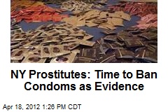 NY Prostitutes: Time to Ban Condoms as Evidence