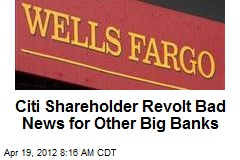 Citi Shareholder Revolt Bad News for Other Big Banks
