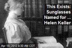 This Exists: Sunglasses Named for ... Helen Keller