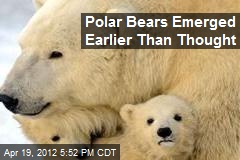 Polar Bears Emerged Earlier Than Thought