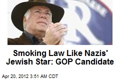 GOP&#39;s Raese: Smoking Law Like Nazis&#39; Jewish Star
