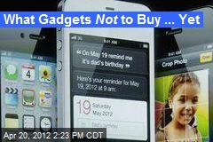 What Gadgets Not to Buy ... Yet