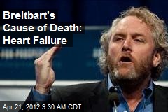 Breitbart&#39;s Cause of Death: Heart Failure
