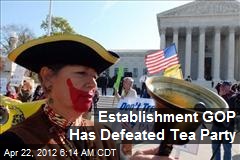 Establishment GOP Has Defeated Tea Party