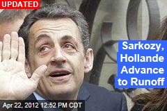Sarkozy, Hollande Advance to Runoff
