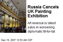 Russia Cancels UK Painting Exhibition