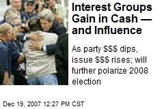 Interest Groups Gain in Cash &mdash;and Influence