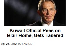 Kuwait Official Pees on Blair Home, Gets Tasered