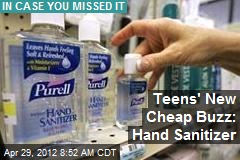 Teens&#39; New Cheap Buzz: Hand Sanitizer