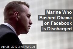 Marine Who Bashed Obama on Facebook Is Discharged