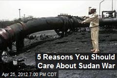 5 Reasons You Should Care About Sudan War