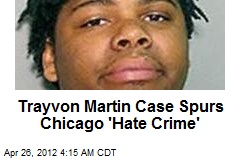 Trayvon Case Cited in Chicago &#39;Hate Crime&#39;