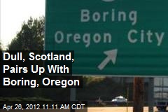 Dull, Scotland, Pairs Up With Boring, Oregon