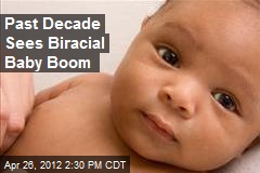 Past Decade Sees Biracial Baby Boom