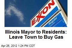 Illinois Mayor to Residents: Leave Town to Buy Gas