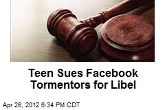 Teen Sues Facebook Tormentors for Libel