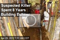 Suspected Killer Spent 8 Years Building Bunker