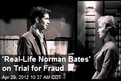 &#39;Real-Life Norman Bates&#39; on Trial for Fraud