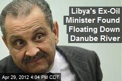 Libya&#39;s Ex-Oil Minister Found Floating Down Danube River