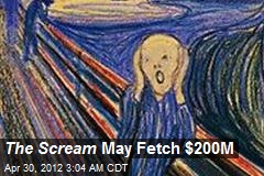 Scream May Fetch $200M