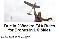 Due in 2 Weeks: FAA Rules for Drones in US Skies