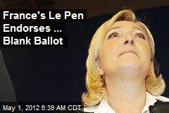 France&#39;s Le Pen Endorses ... Blank Ballot