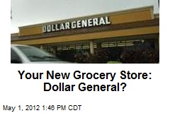 Your New Grocery Store: Dollar General?