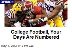 College Football, Your Days Are Numbered