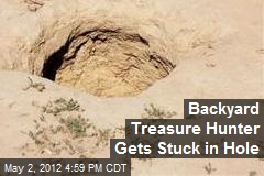 Backyard Treasure Hunter Gets Stuck in Hole